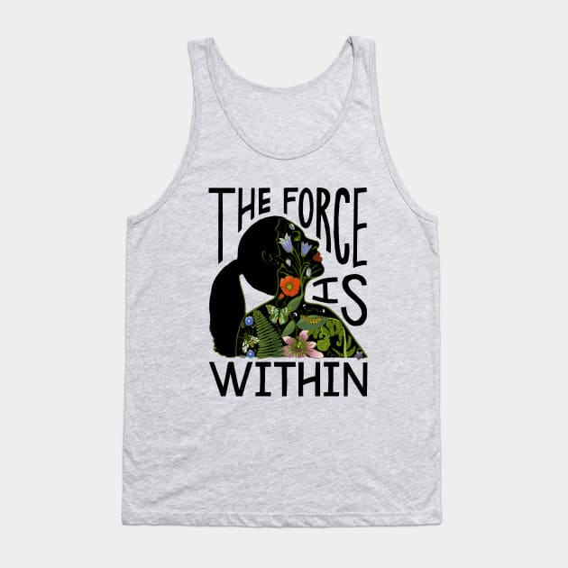 The Force Is Within Tank Top by BrookeFischerArt